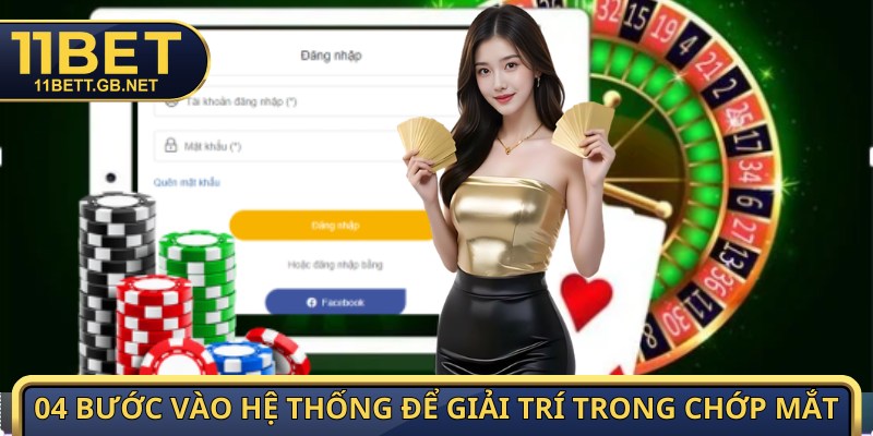 Đăng Nhập 11bet - Truy Cập Nhanh Tay, Nhận Ngay Tiền Tỷ 2 04 bước vào hệ thống để giải trí trong chớp mắt