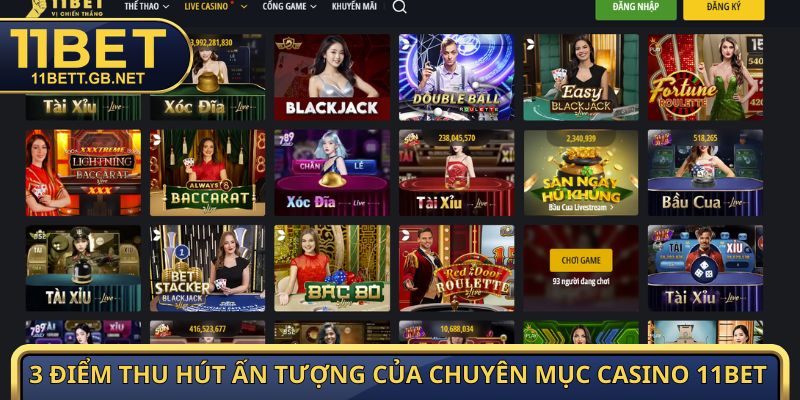 Casino 11Bet | Sảnh Live Đa Dạng Game Từ Nhiều NCC Uy Tín 2 3 điểm thu hút ấn tượng của chuyên mục Casino 11Bet
