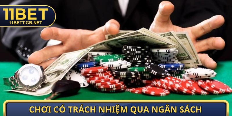 Chơi Có Trách Nhiệm 11BET - đảm bảo cá cược hiệu quả 2 Chơi có trách nhiệm qua hành vi thiết lập ngân sách