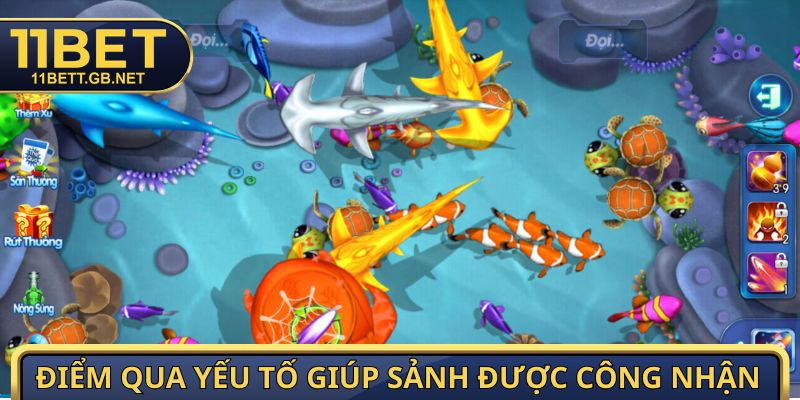 Bắn Cá 11bet - Thay Súng Thiện Xạ Chinh Phục Đại Dương 2 Điểm qua yếu tố giúp sảnh được công nhận