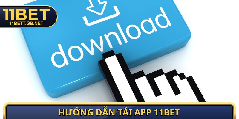 11BET 9 Hướng dẫn tải app 11bet
