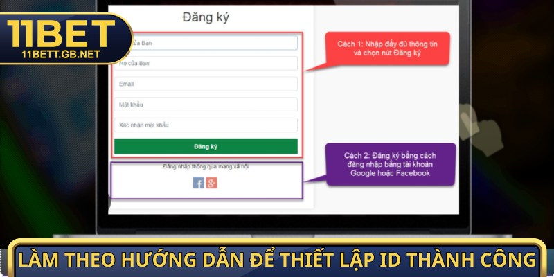 Đăng ký 11bet - Tạo Tài Khoản Ngay, Nhận Thưởng Liền Tay 2 Làm theo hướng dẫn để thiết lập ID thành công