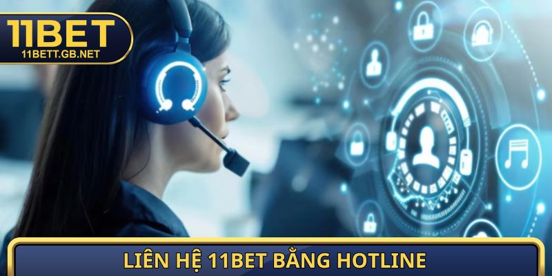 Liên Hệ 11Bet - Hỗ Trợ Tận Tâm Qua Email, Hotline, MXH 2 Liên hệ 11Bet bằng Hotline