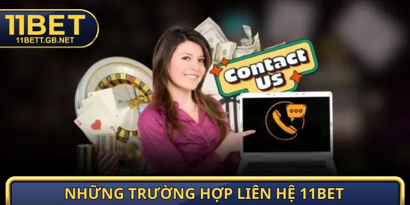 Liên Hệ 11Bet - Hỗ Trợ Tận Tâm Qua Email, Hotline, MXH 1 Những trường hợp liên hệ 11Bet