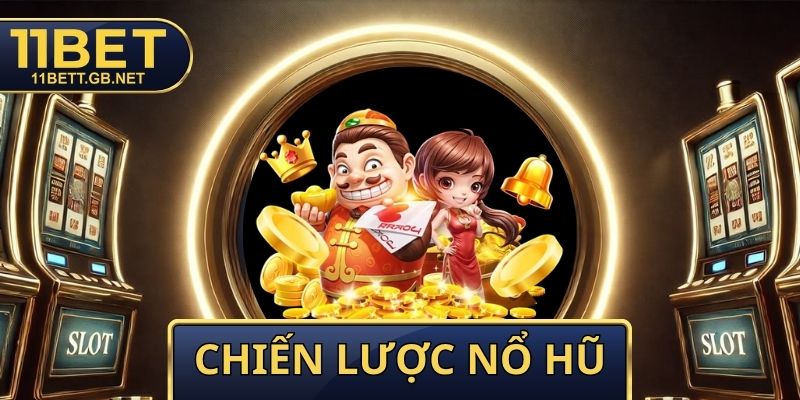 Chiến Lược Nổ Hũ - Cẩm Nang 7 Phương Pháp Phá Đảo Mọi Ván 1 Chiến Lược Nổ Hũ